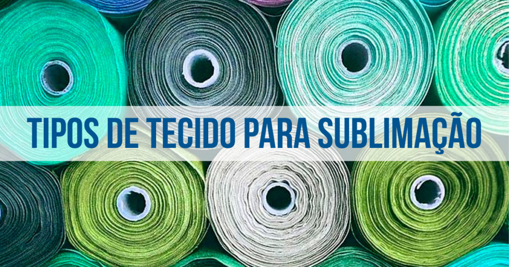 Conheça os diferentes tipos de tecido para sublimação